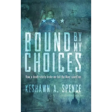 Bound by My Choices: How a death nearly broke me but the Navy saved me