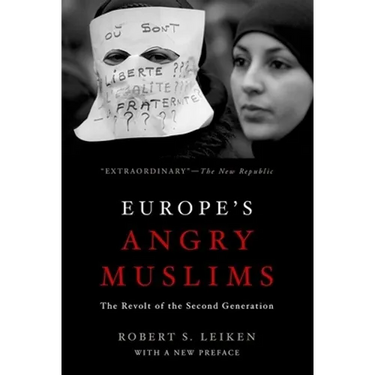 Europe's Angry Muslims: The Revolt of the Second Generation