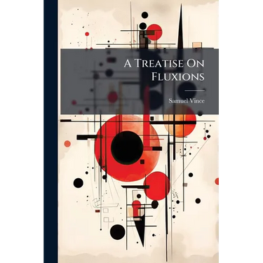 A Treatise On Fluxions