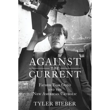 Against the Current: Father Tom Oddo and the New American Catholic