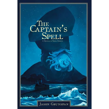 The Captain's Spell A Novella and Three Stories
