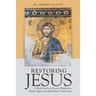 Restoring Jesus: A Fresh Look at Ancient Prophecies, Divine Signs, and Eyewitness Testimonies