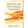 Baptists and the Catholic Tradition