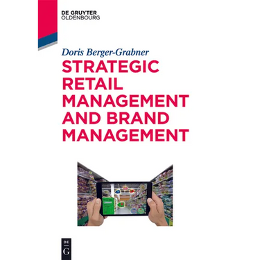 Strategic Retail Management and Brand Management: Trends, Tactics, and Examples