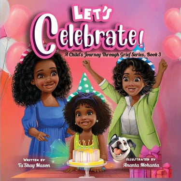 Let's Celebrate!, A Child's Journey Through Grief, Book 3