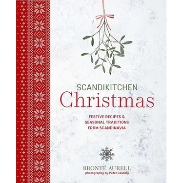 Scandikitchen Christmas: Festive Recipes & Seasonal Traditions from Scandinavia
