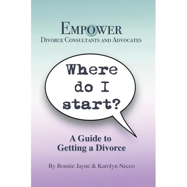Where Do I Start?: A Guide To Getting A Divorce