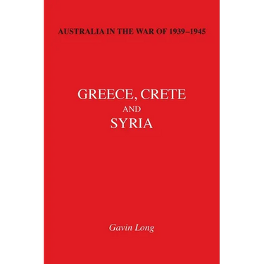 AUSTRALIA IN THE WAR OF 1939-1945 Volume II: Greece, Crete and Syria