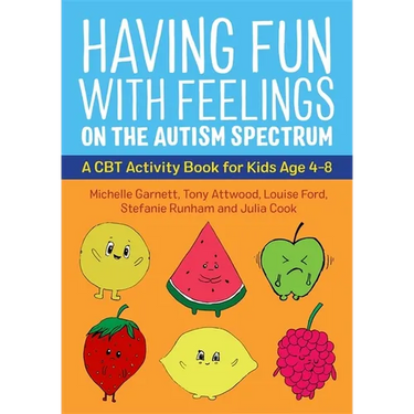 Having Fun with Feelings on the Autism Spectrum: A CBT Activity Book for Kids Age 4-8
