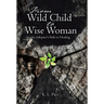 From Wild Child to Wise Woman: An Adoptee's Path to Healing