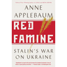 Red Famine: Stalin's War on Ukraine