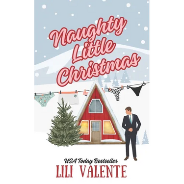 Naughty Little Christmas: A Snowed In Second Chance Romance