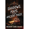 Shadows, Maps, and Other Ancient Magic