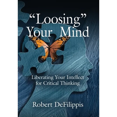 "Loosing" Your Mind: Liberating Your Intellect for Critical Thinking