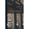 Logick: or, the Right Use of Reason in the Enquiry After Truth, With a Variety of Rules to Guard Against Error in the Affairs