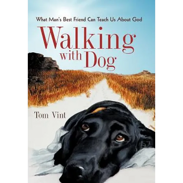 Walking with Dog: What Man's Best Friend Can Teach Us About God