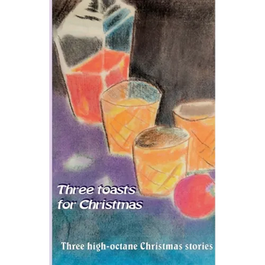 Three toasts for Christmas: Three high-octane Christmas stories