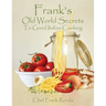 Frank's Old World Secrets To Good Italian Cooking