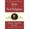 Jesus for the Non-Religious: Recovering the Divine at the Heart of the Human