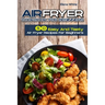 Air Fryer Cookbook for Beginners: 50 Easy And Tasty Air Fryer Recipes For Beginners