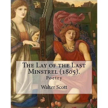 The Lay of the Last Minstrel (1805). By: Walter Scott: Poetry
