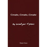 Create, Create, Create: My Second Year of Poems