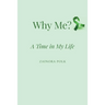 Why Me: A Time in My Life