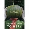 You're Married to Her?