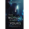 This World Is Not Yours