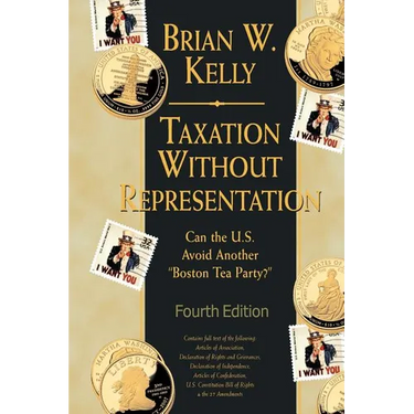 Taxation Without Representation... 4th Edition: Can the U.S. Avoid Another "Boston Tea Party?"