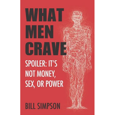 What Men Crave: Spoiler: It's Not Money, Sex, or Power