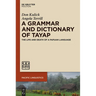 A Grammar and Dictionary of Tayap: The Life and Death of a Papuan Language