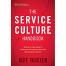 The Service Culture Handbook: A Step-by-Step Guide to Getting Your Employees Obsessed with Customer Service