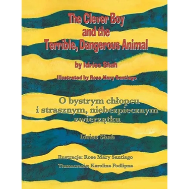 The Clever Boy and the Terrible, Dangerous Animal / O bystrym chlopcu i strasznym, niebezpiecznym zwierzątku: Bilingual English-Polish Edition /