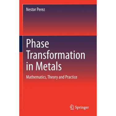 Phase Transformation in Metals: Mathematics, Theory and Practice
