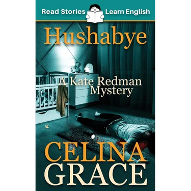 Hushabye: CEFR level A2+ (ELT Graded Reader): A Kate Redman Mystery: Book 1