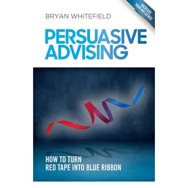 Persuasive Advising: How to turn red tape into blue ribbon