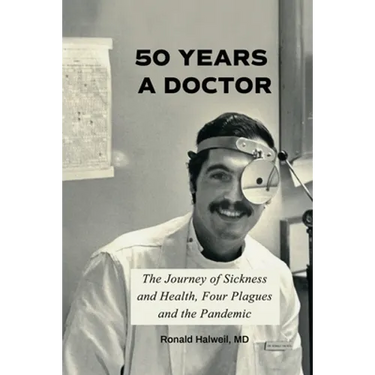 Fifty Years a Doctor: The Journey of Sickness and Health, Four Plagues and the Pandemic
