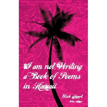 I Am Not Writing a Book of Poems in Hawaii