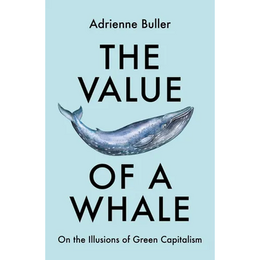 The Value of a Whale: On the Illusions of Green Capitalism