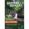 60 Hikes Within 60 Miles: Baltimore: Including Anne Arundel, Baltimore, Carroll, Harford, and Howard Counties