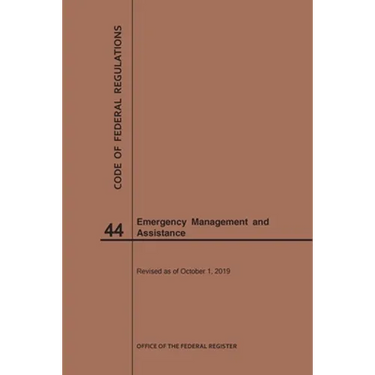 Code of Federal Regulations Title 44, Emergency Management and Assistance, 2019