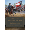 The Early Morning of War: Bull Run, 1861 Volume 46