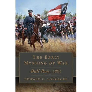 The Early Morning of War: Bull Run, 1861 Volume 46