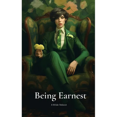 Being Earnest: A Wilde Reboot