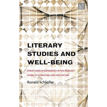 Literary Studies and Well-Being: Structures of Experience in the Worldly Work of Literature and Healthcare