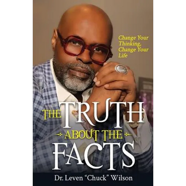 The Truth about the Facts: Change Your Thinking, Change Your Life