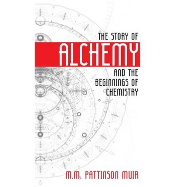 The Story of Alchemy and the Beginnings of Chemistry