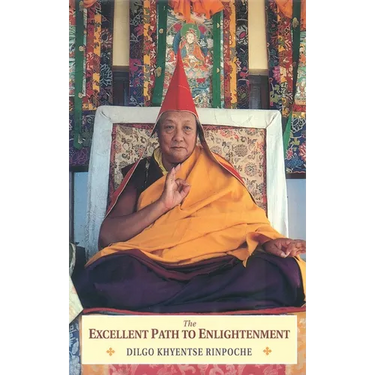 The Excellent Path to Enlightenment: Oral Teachings on the Root Text of Jamyang Khyentse Wangpo