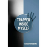 Trapped Inside Myself